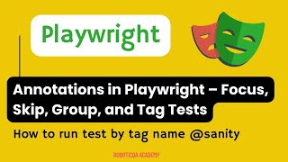Annotations in Playwright  - How to Focus, skip, conditional skip, group, tags a test