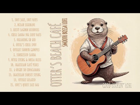 Otter’s Beach Café - Smooth Bossa Nova Lofi for Relaxing & Chilling