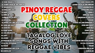 Pinoy Reggae Covers Collection | Tagalog Love Songs with Reggae Vibes - 1 HOUR NON STOP REGGAE MIX