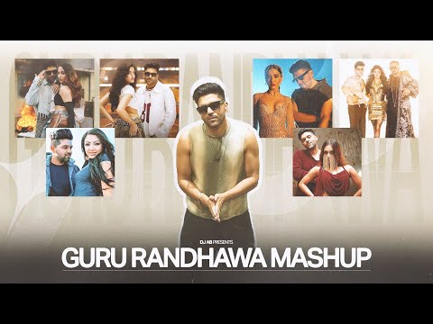 Guru Randhawa Mashup | Best of Guru Randhawa | Punjabi Party Mashup | DJ AB Mashup