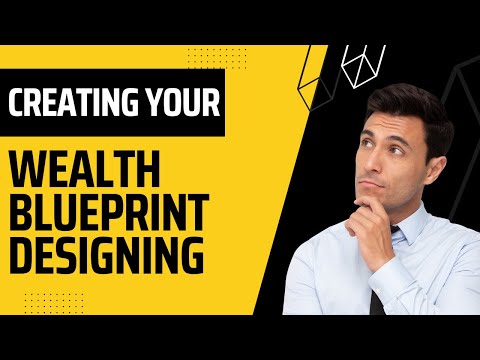 Creating Your Wealth Blueprint Designing a Prosperous Future