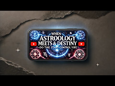 When Astrology Meets Destiny – Do the Stars Control Your Life?
