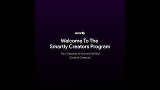 Welcome to the Smartly Creators Program - Your Gateway to Human-Verified Content Creation!