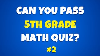 5th Grade Math Quiz That 90% of People Fail - Part 2