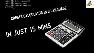 Learn to make Calculator through C language easy in 15 mins