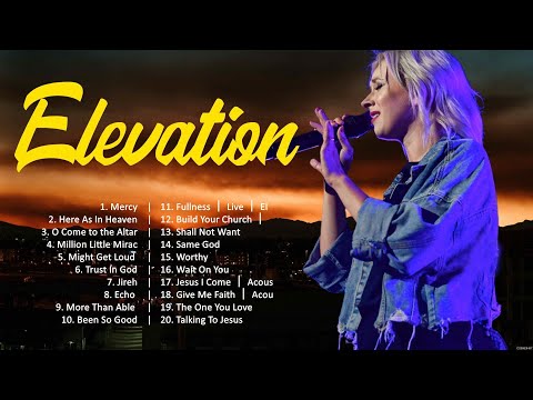 Elevation - 20 Best Worship Songs To Sing Everyday - Worship Songs 2024 Playlist
