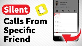 How To Silent Calls From Specific Friend in Snapchat (Updated)