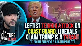 Leftist TERROR Attack On Coast Guard, Liberals Claim Trump Is A TYRANT | The Culture War DEBATE