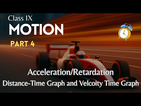 Motion Part 4 | Acceleration, Types of Acceleration, RT & VT Graphs Explained | Class 9 Science