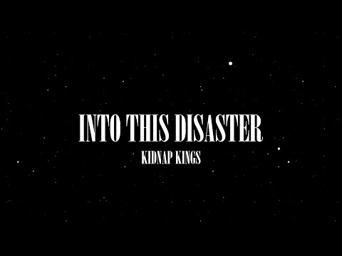 Into This Disaster - Kidnap Kings [Lyrics]