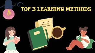 #LearningMethods  #Top 3 learning methods
