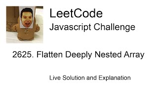 2625. Flatten Deeply Nested Array - Day 22/30 Leetcode Javascript Challenge
