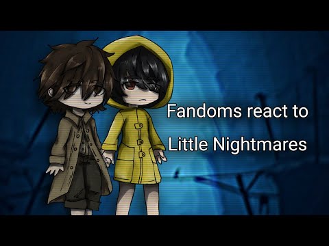 Fandoms react to Little Nightmares (1/5)