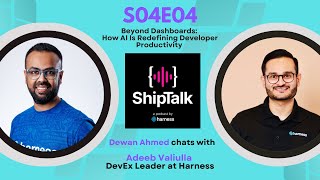 AI at Scale: Developer Productivity & Engineering Excellence w/ Adeeb Valiulla | ShipTalk S4E4
