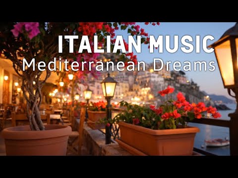 🎶 Italian Vibes & Mediterranean Music 🎶 2+ Hours Relaxing Coastal Italy & Lake Como Paradise 4K