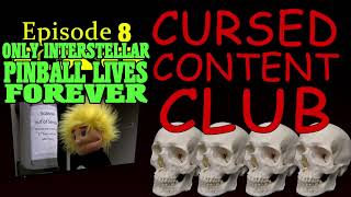 Cursed Content Club #8: Only Interstellar Pinball Lives Forever