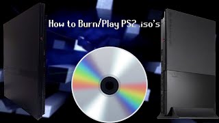 How to Burn/Play PS2 iso backups!