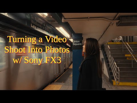 Turning a Video Shoot Into Photos W/ Sony FX3
