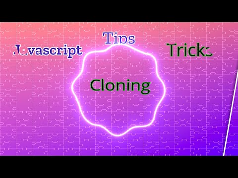 Javascript Tips and ricks -- Cloning