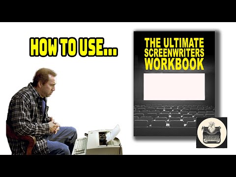 How to Use The Ultimate Screenwriters Workbook