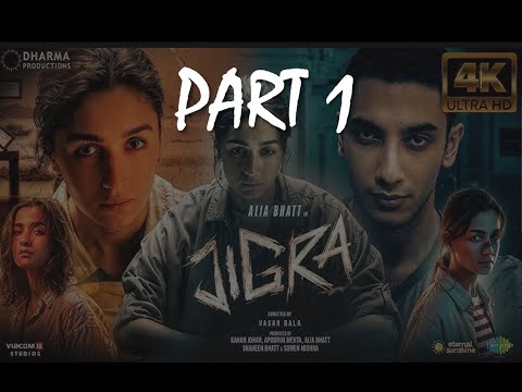 Jigra | Part 1