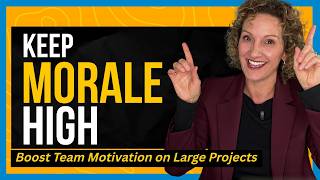 How to Keep Morale High on Long, Complex Projects