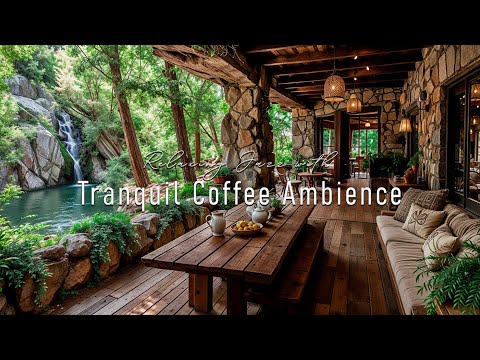 Riverside Coffee & Tranquil Jazz | Connecting with Nature Rhythms & Relaxing Jazz for Stress Relief