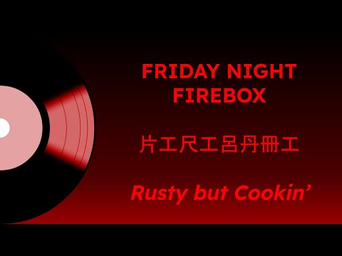 Friday Night Firebox RUSTY BUT COOKIN' - 片工尺工呂丹冊工 | Stemtrax Records