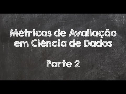Métricas de Avaliação em Ciência de Dados - Parte 2