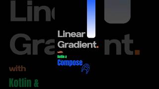 Linear Gradient, using Kotlin and Jetpack Compose.