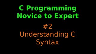 C Programming:Novice to Expert #2 - Understanding C syntax