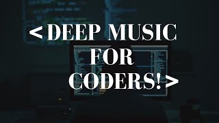 Deep Music For Coders/Programmers | Get into That Deep Focus and Solve Your Coding Problems.