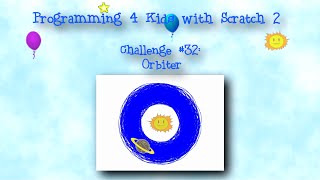 Programming 4 Kids in Scratch 2: Challenge #32 - Orbiter