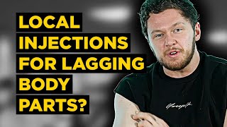 Will LOCAL Injections HELP LAGGING Body Parts? | Site Enhancement Oil, Systemic Inflammation, etc.