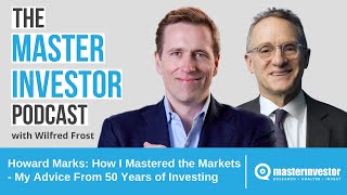 Howard Marks: How I Mastered the Markets - My Advice From 50 Years of Investing