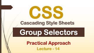 CSS Group Selectors Introduction & Types | How to use CSS with HTML | Lec - 14