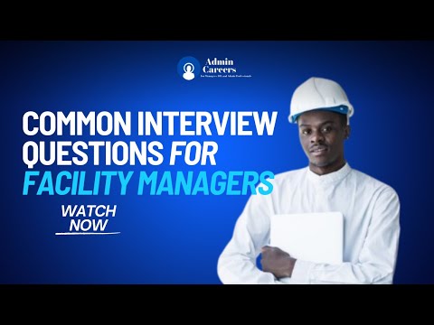 COMMON INTERVIEW QUESTIONS FOR FACILITY MANAGERS
