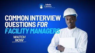 COMMON INTERVIEW QUESTIONS FOR FACILITY MANAGERS