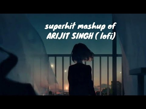 Superhit Mashup of Arijit Singh songs🧿♥️ |lofi|mashup  | slowed and reverb |