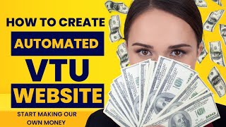 How to create an Automated VTU Website and Make money Online