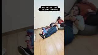 When you get too comfortable in office