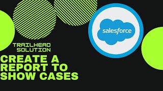 Format Reports || Create a report to show cases | Trailhead Challenge Solution