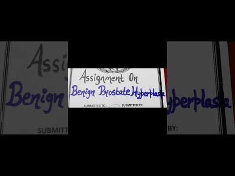 Assignment on Benign prostate hyperplasia or hypertrophy #bph#BPH#medicos#ahn#renaldisease#nursing