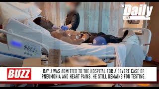 RAY J was admitted to the hospital for a severe case of pneumonia and heart pains | THE DAILY LIST