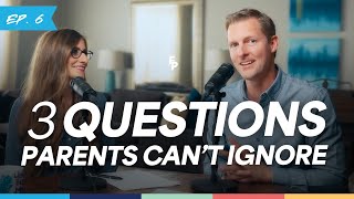 3 Questions Parents Can’t Ignore | Family On Purpose