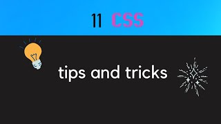 11 CSS tips and tricks you must use!