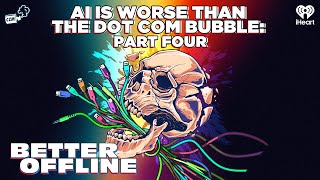 AI Is Worse Than The Dot Com Bubble: Part Four | Better Offline