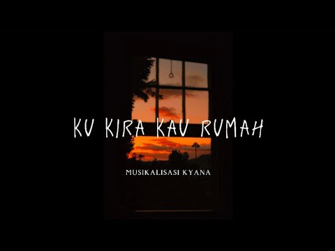 ku kira ku rumah ( musikalisasi puisi by i_kyana)