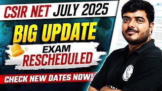 CSIR NET July 2025 Exam Rescheduled! | CSIR NET June 2025 Exam Schedule Out | CSIR NET Exam Date Out