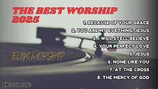 Because Of Your Grace The Best Worship 2025 #praiseandworshipsong  #praiseandworshipsongswithlyrics